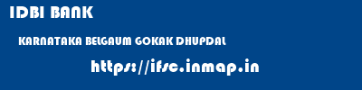 IDBI BANK  KARNATAKA BELGAUM GOKAK DHUPDAL  ifsc code